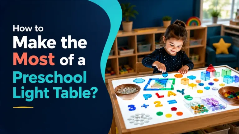 How to Make the Most of a Preschool Light Table